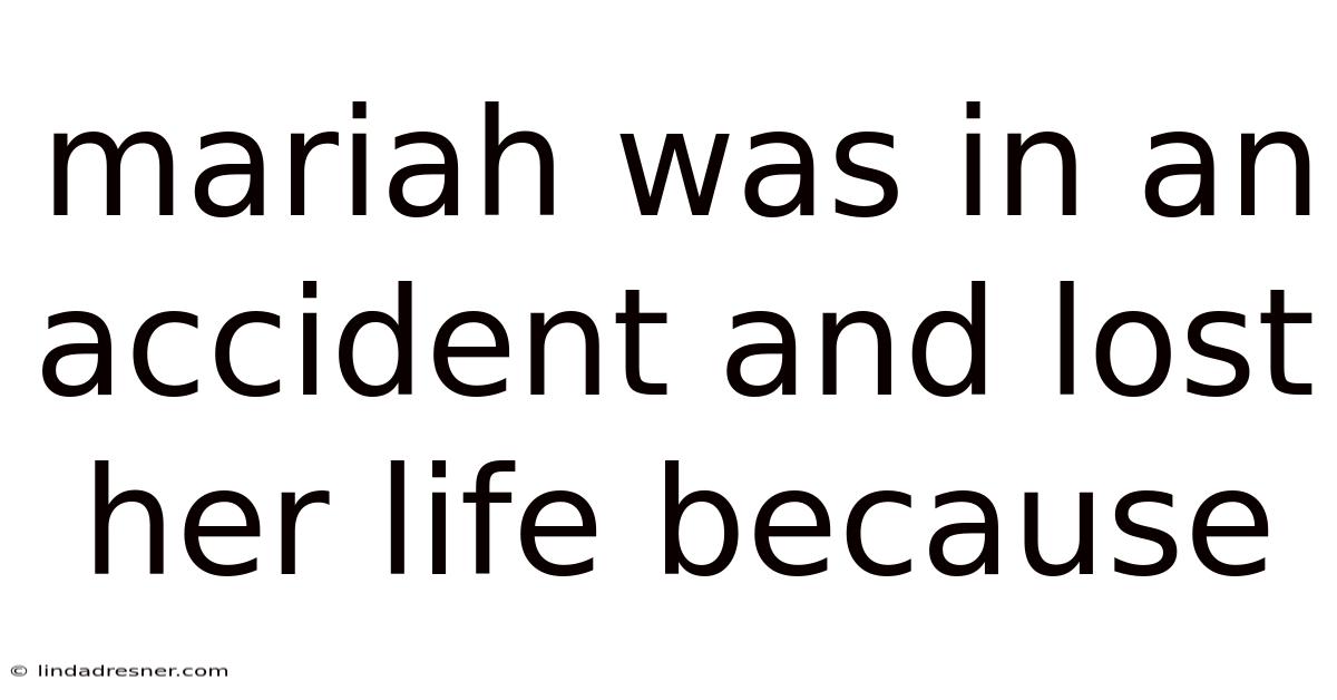 Mariah Was In An Accident And Lost Her Life Because