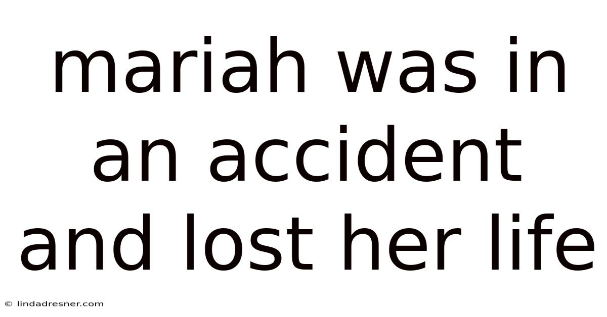 Mariah Was In An Accident And Lost Her Life