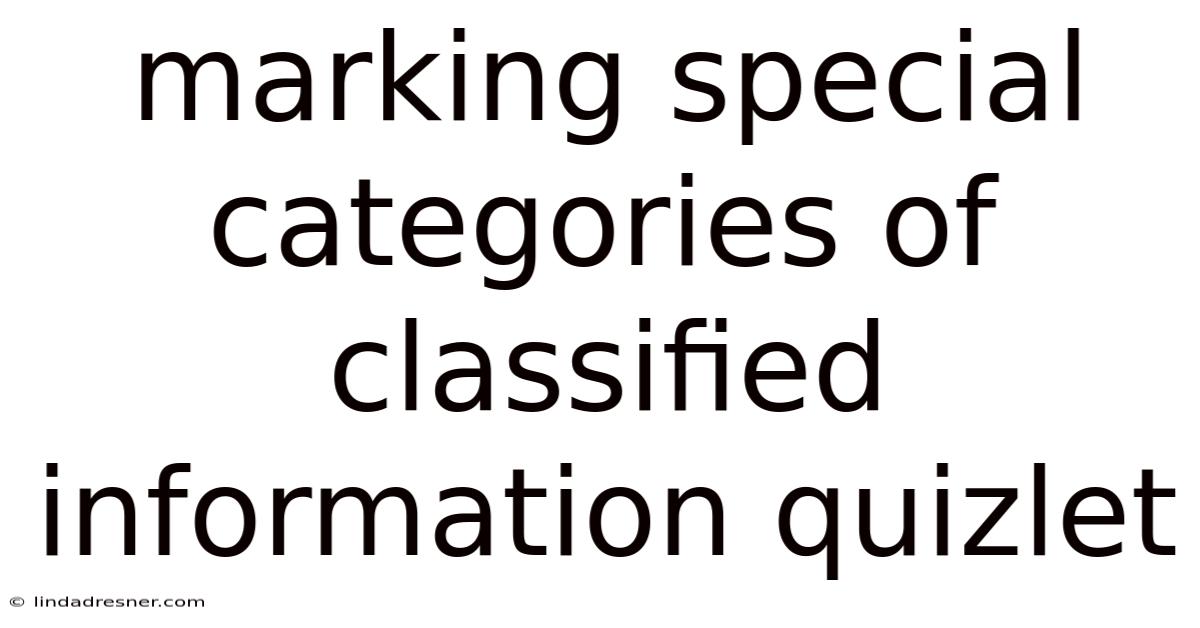 Marking Special Categories Of Classified Information Quizlet