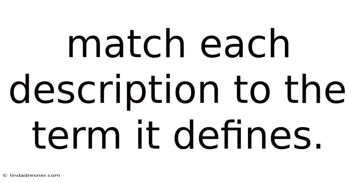 Match Each Description To The Term It Defines