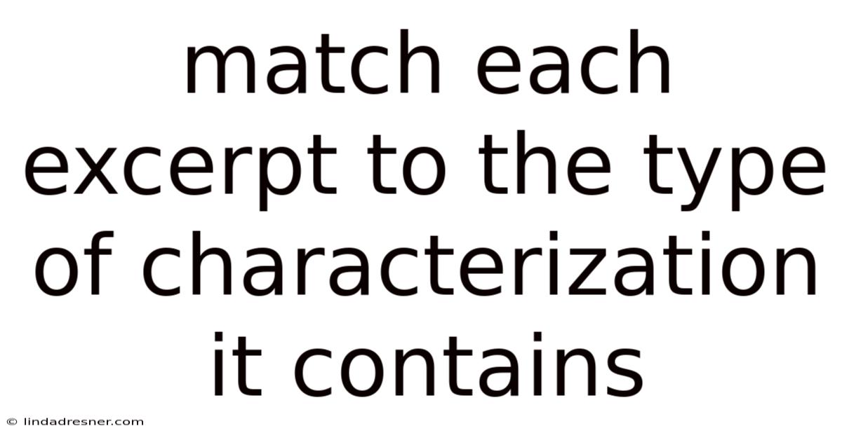 Match Each Excerpt To The Type Of Characterization It Contains