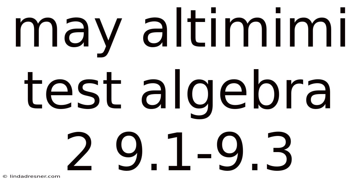 May Altimimi Test Algebra 2 9.1-9.3