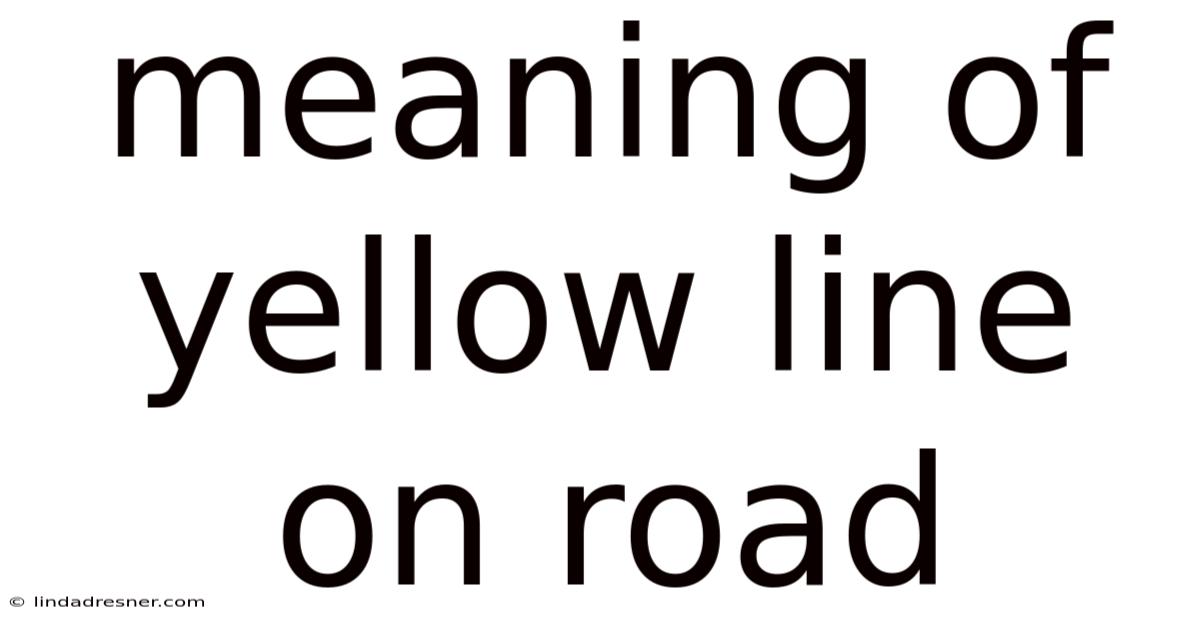 Meaning Of Yellow Line On Road