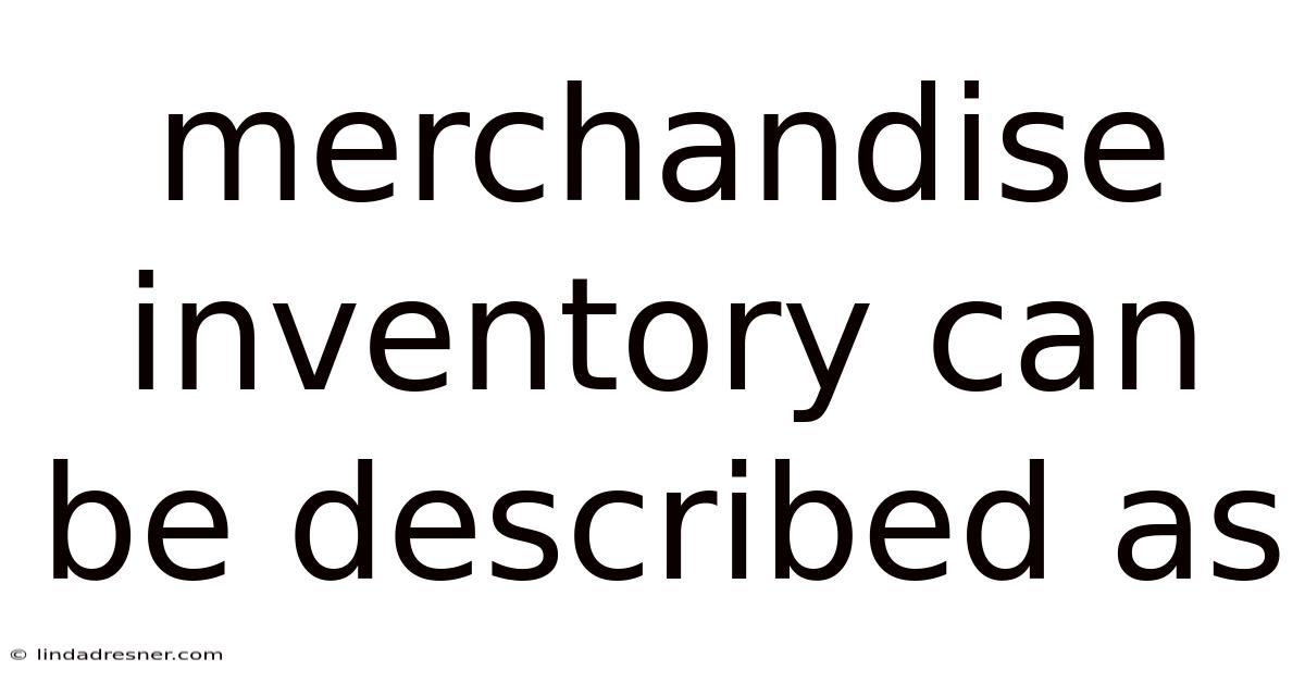 Merchandise Inventory Can Be Described As