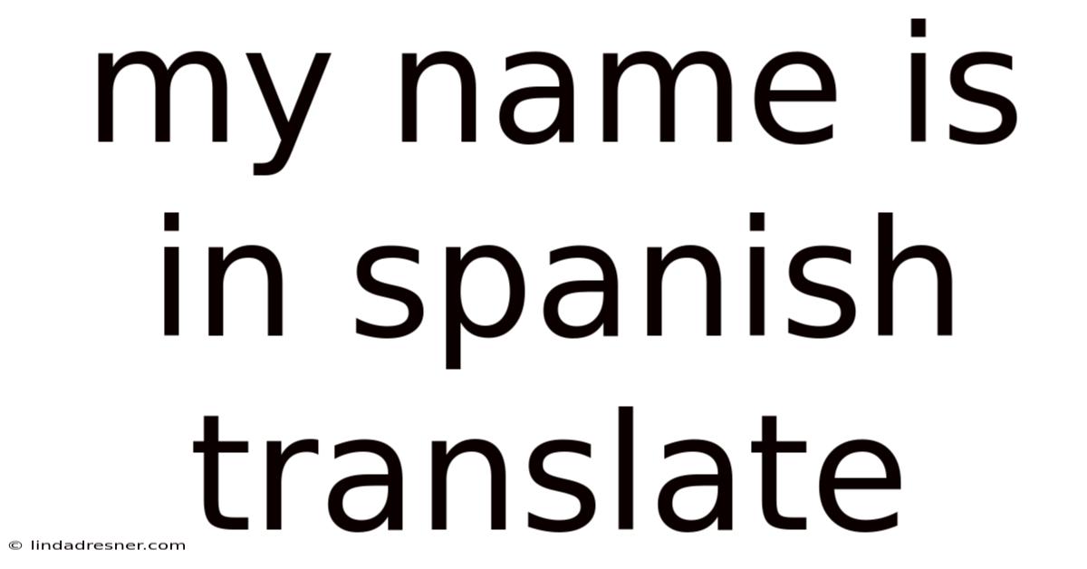My Name Is In Spanish Translate