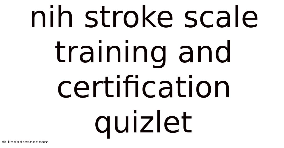 Nih Stroke Scale Training And Certification Quizlet