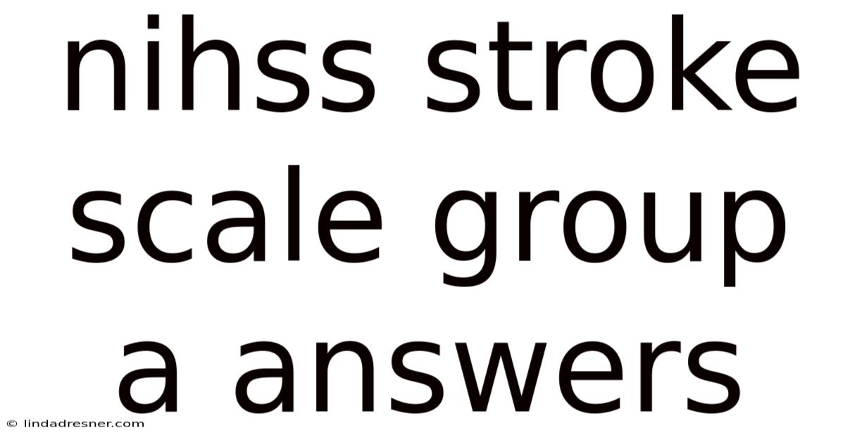Nihss Stroke Scale Group A Answers