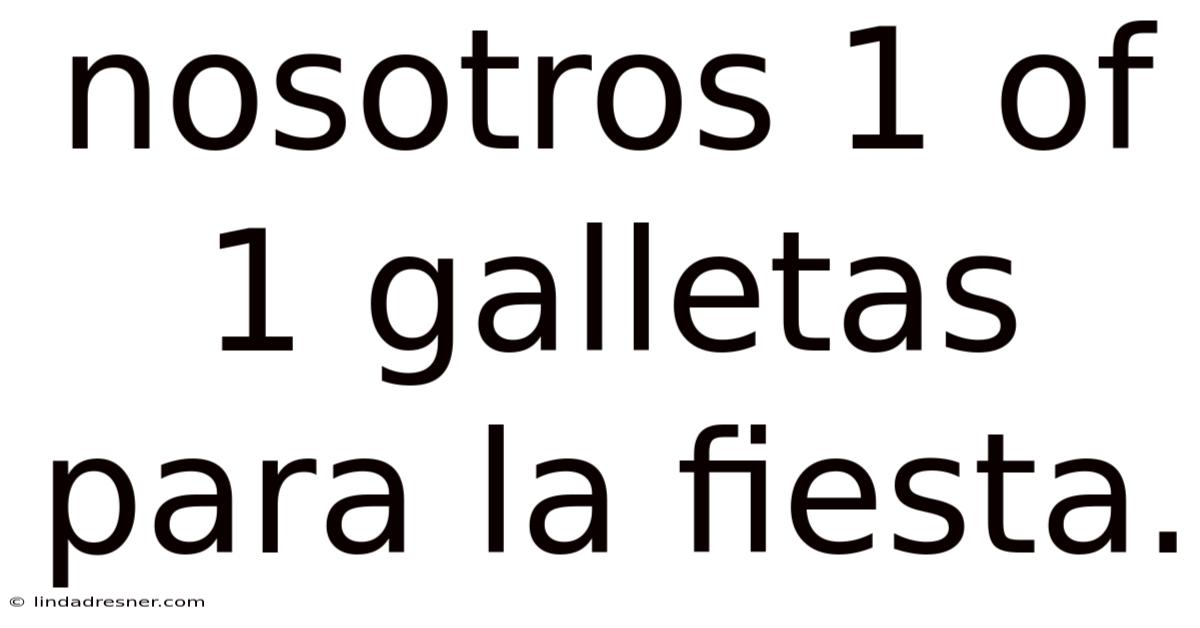 Nosotros 1 Of 1 Galletas Para La Fiesta.