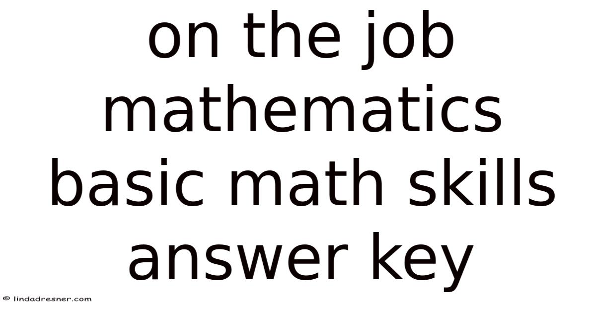 On The Job Mathematics Basic Math Skills Answer Key