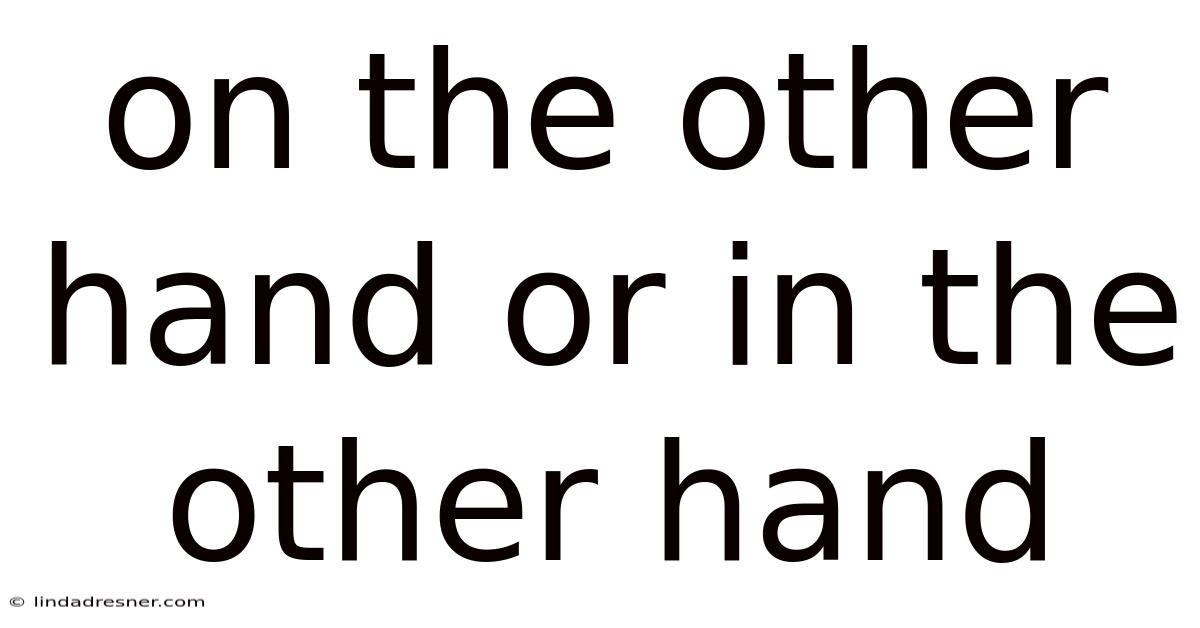On The Other Hand Or In The Other Hand
