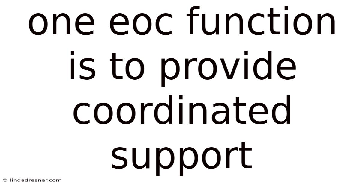 One Eoc Function Is To Provide Coordinated Support