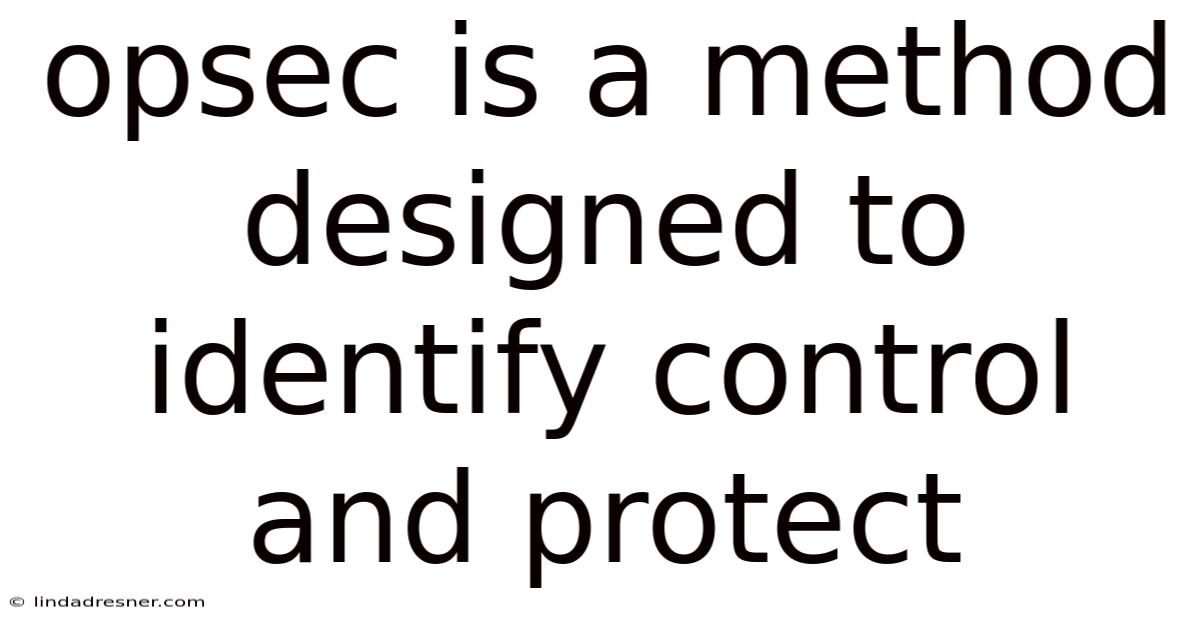 Opsec Is A Method Designed To Identify Control And Protect