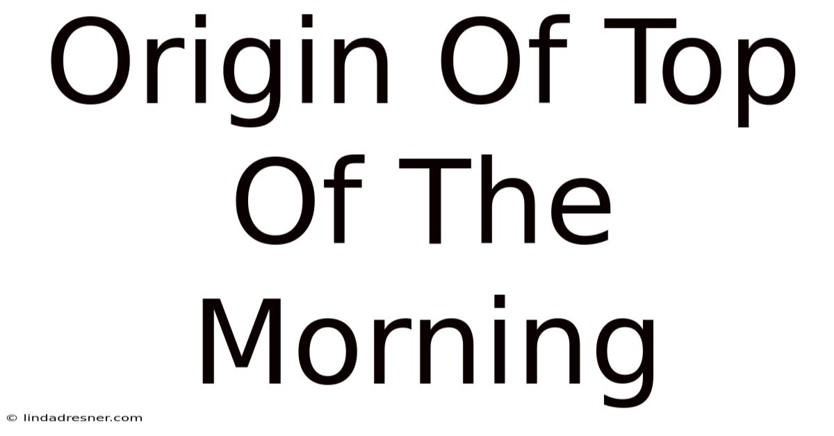 Origin Of Top Of The Morning