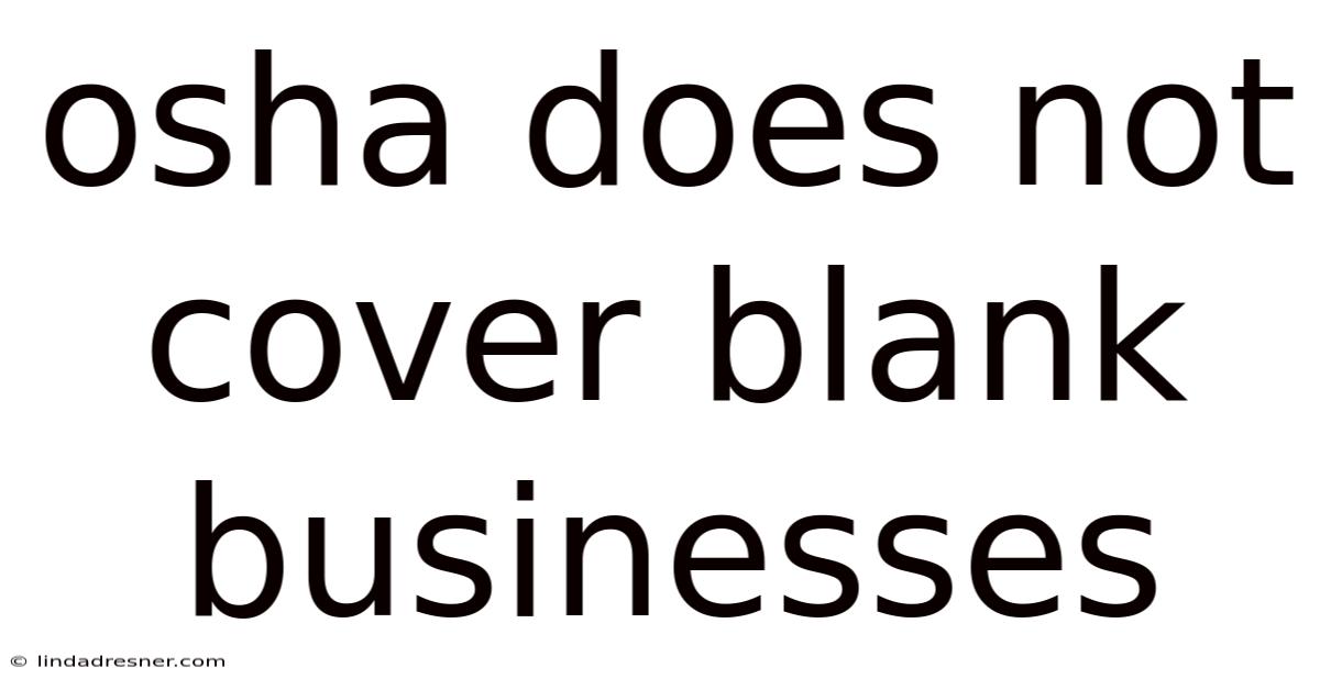 Osha Does Not Cover Blank Businesses