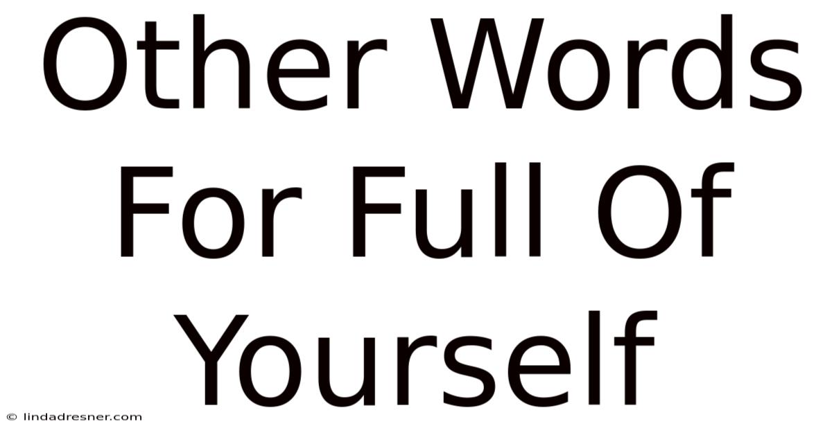 Other Words For Full Of Yourself