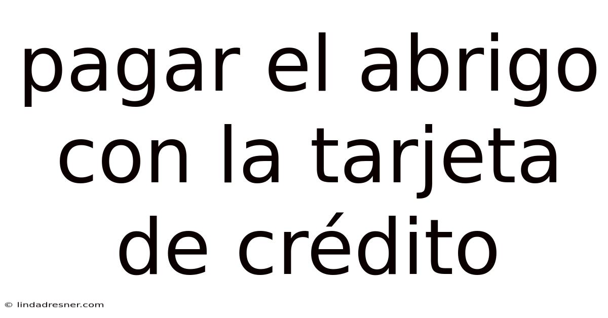 Pagar El Abrigo Con La Tarjeta De Crédito