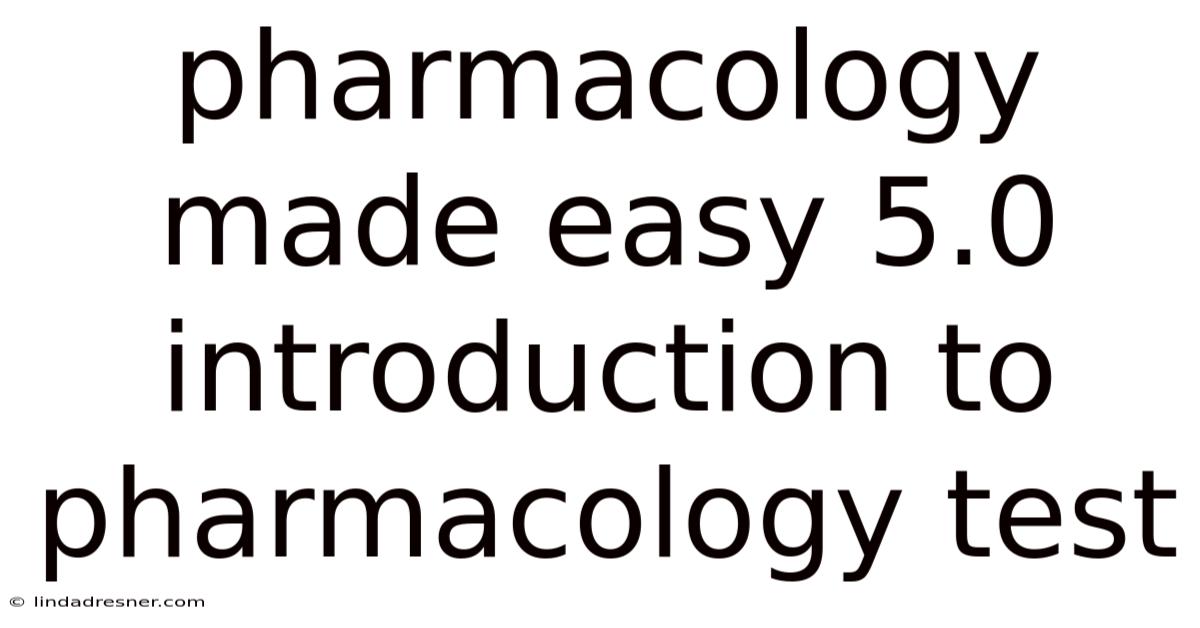 Pharmacology Made Easy 5.0 Introduction To Pharmacology Test