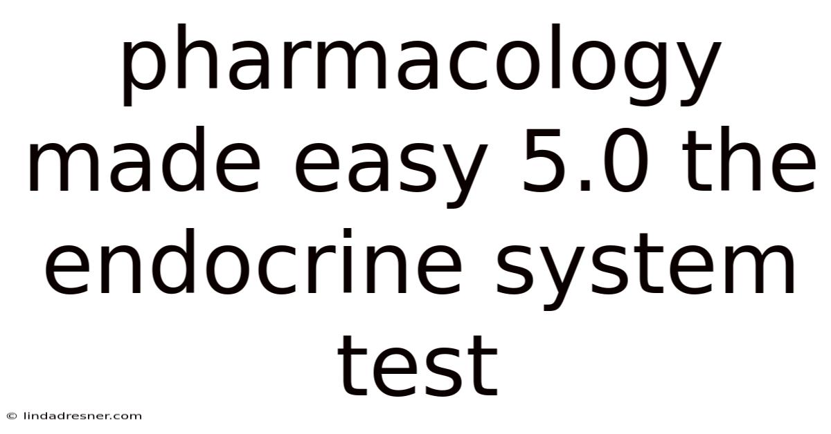 Pharmacology Made Easy 5.0 The Endocrine System Test