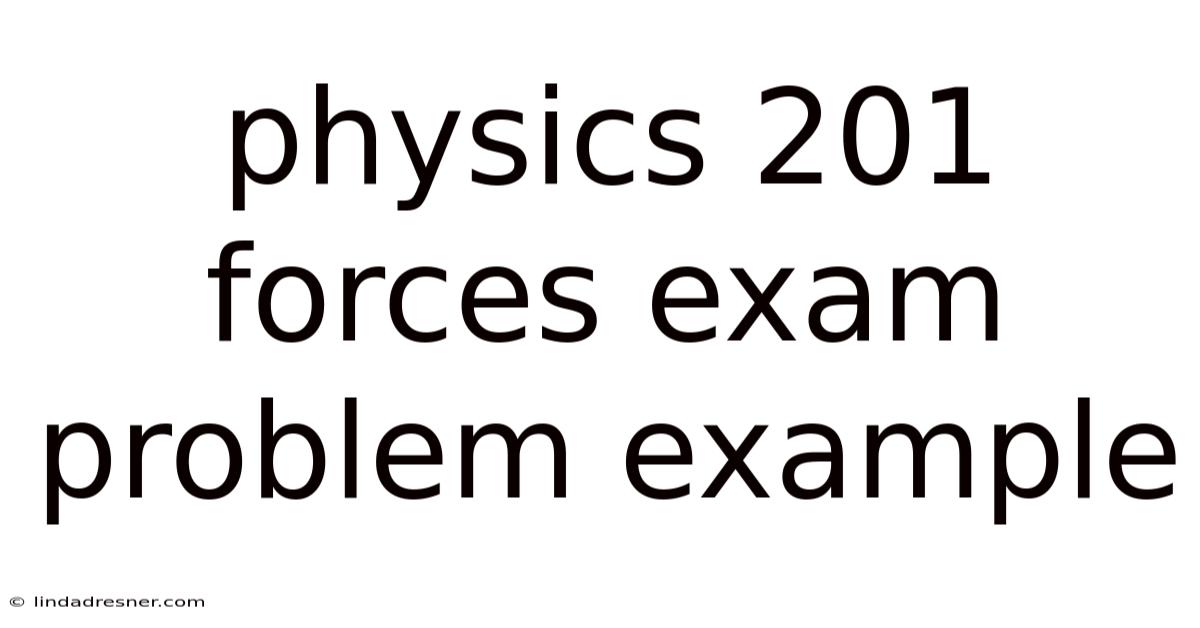 Physics 201 Forces Exam Problem Example