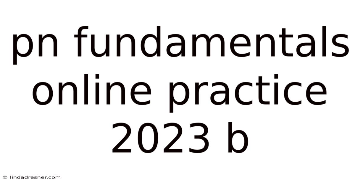Pn Fundamentals Online Practice 2023 B