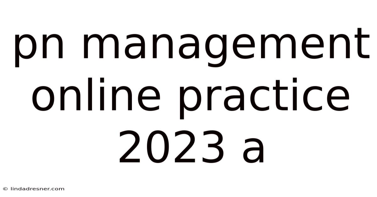 Pn Management Online Practice 2023 A