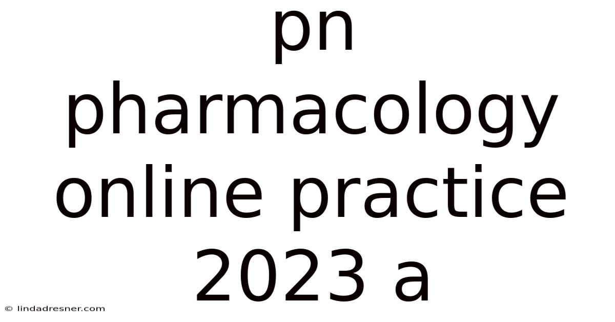 Pn Pharmacology Online Practice 2023 A