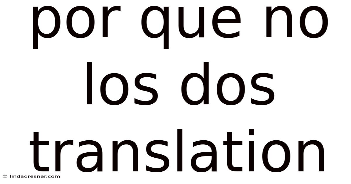 Por Que No Los Dos Translation