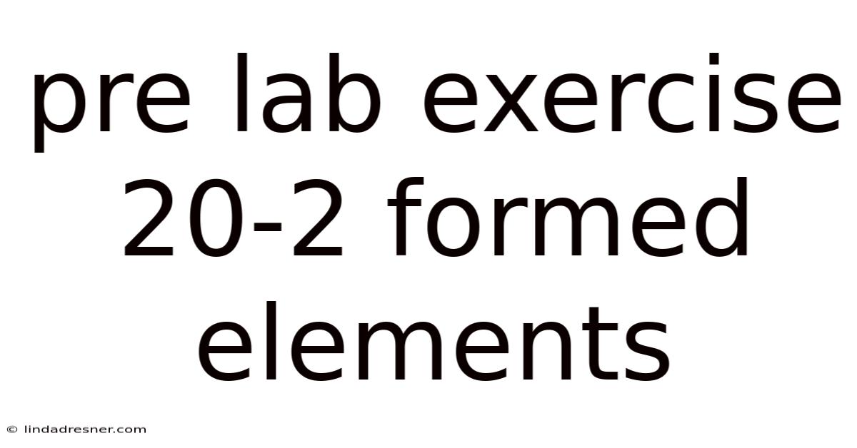 Pre Lab Exercise 20-2 Formed Elements