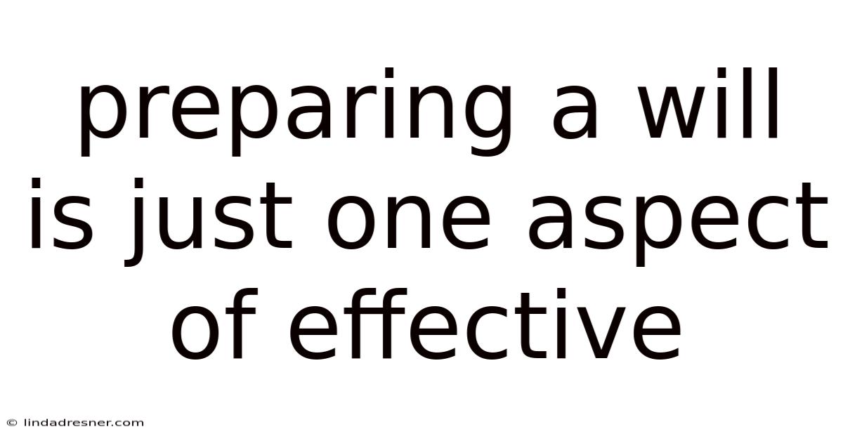Preparing A Will Is Just One Aspect Of Effective