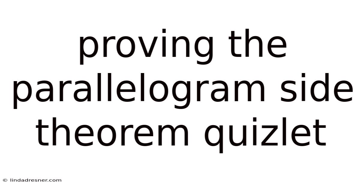 Proving The Parallelogram Side Theorem Quizlet