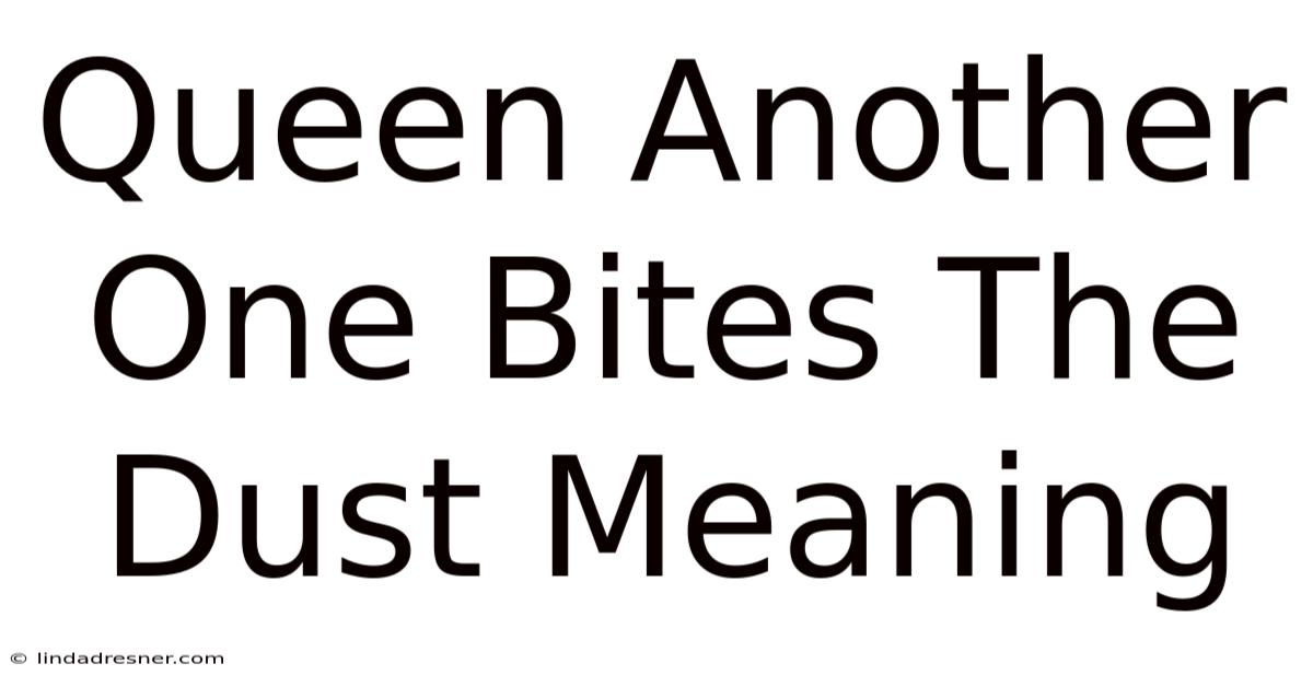 Queen Another One Bites The Dust Meaning