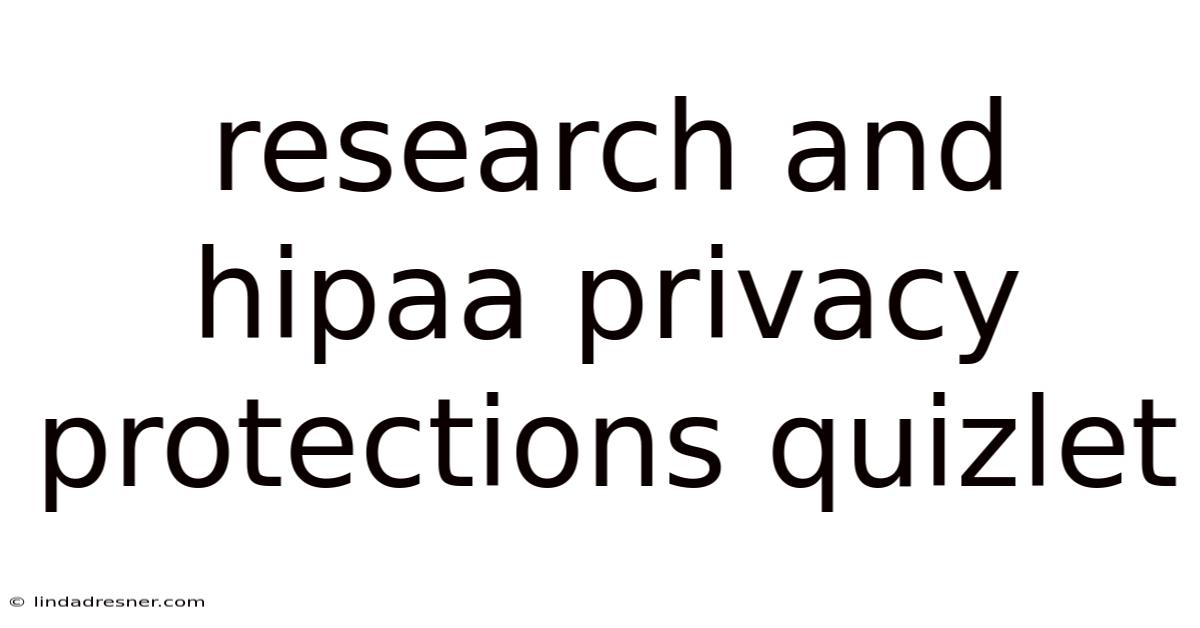 Research And Hipaa Privacy Protections Quizlet