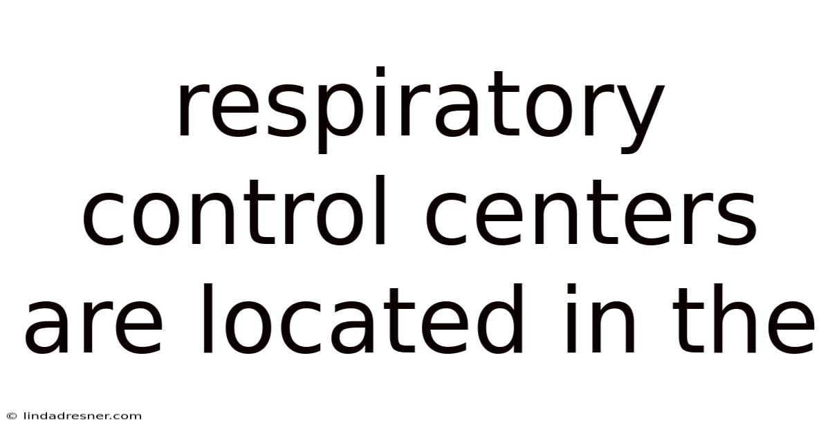 Respiratory Control Centers Are Located In The