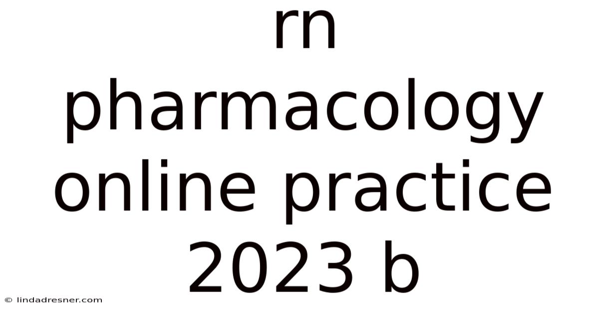Rn Pharmacology Online Practice 2023 B