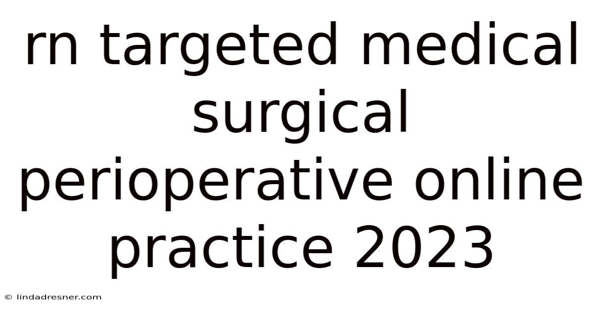 Rn Targeted Medical Surgical Perioperative Online Practice 2023