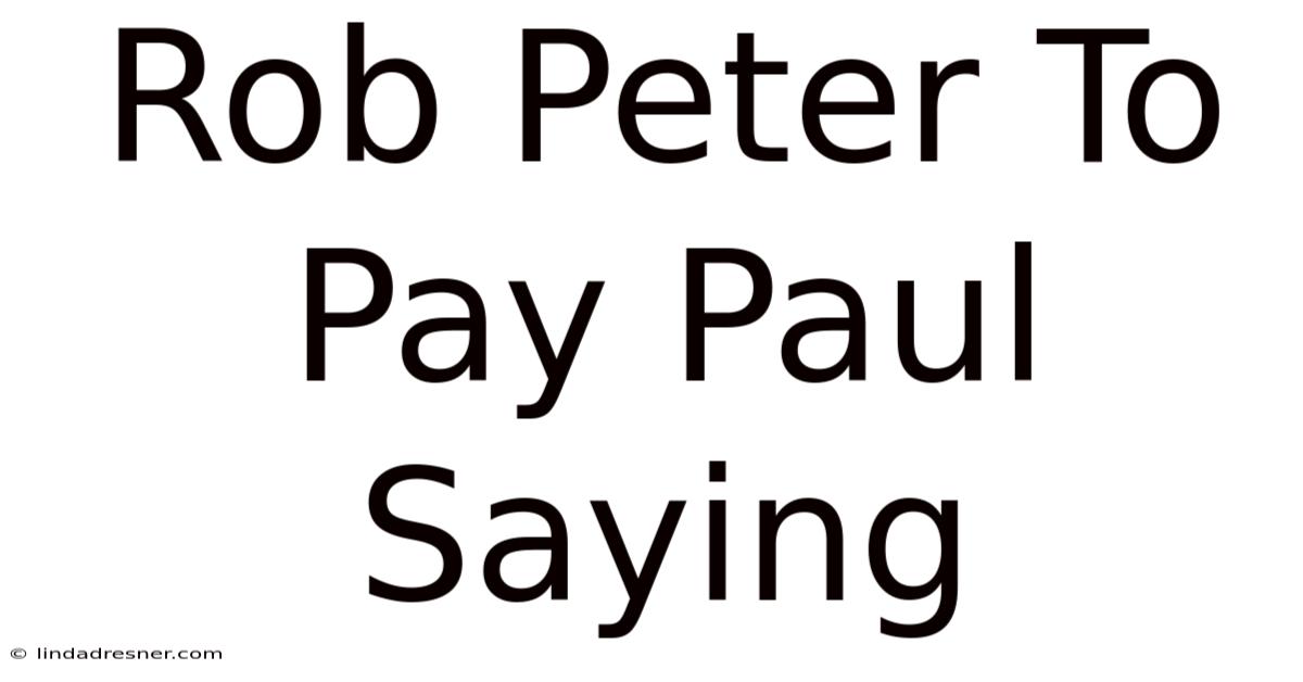 Rob Peter To Pay Paul Saying