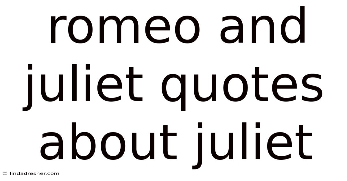 Romeo And Juliet Quotes About Juliet