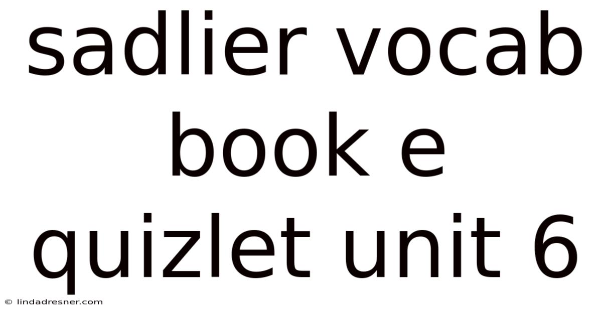 Sadlier Vocab Book E Quizlet Unit 6