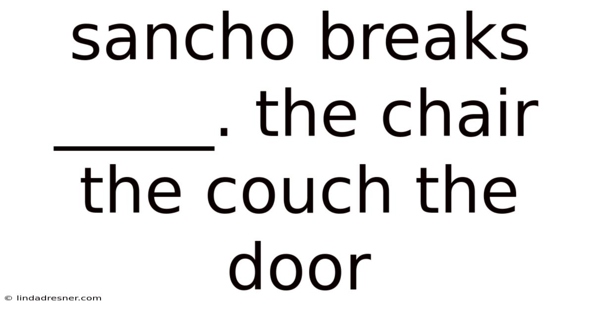 Sancho Breaks _____. The Chair The Couch The Door