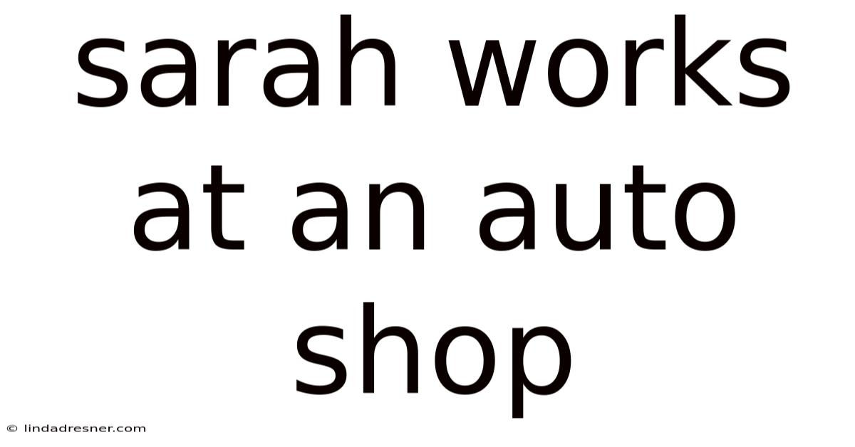 Sarah Works At An Auto Shop