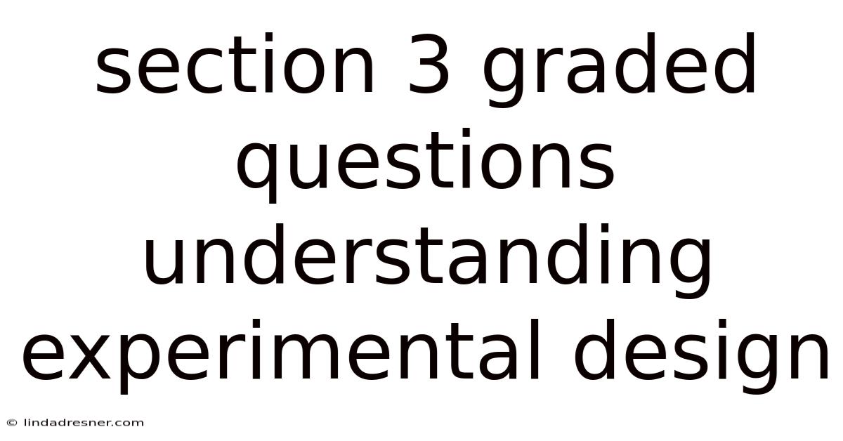Section 3 Graded Questions Understanding Experimental Design