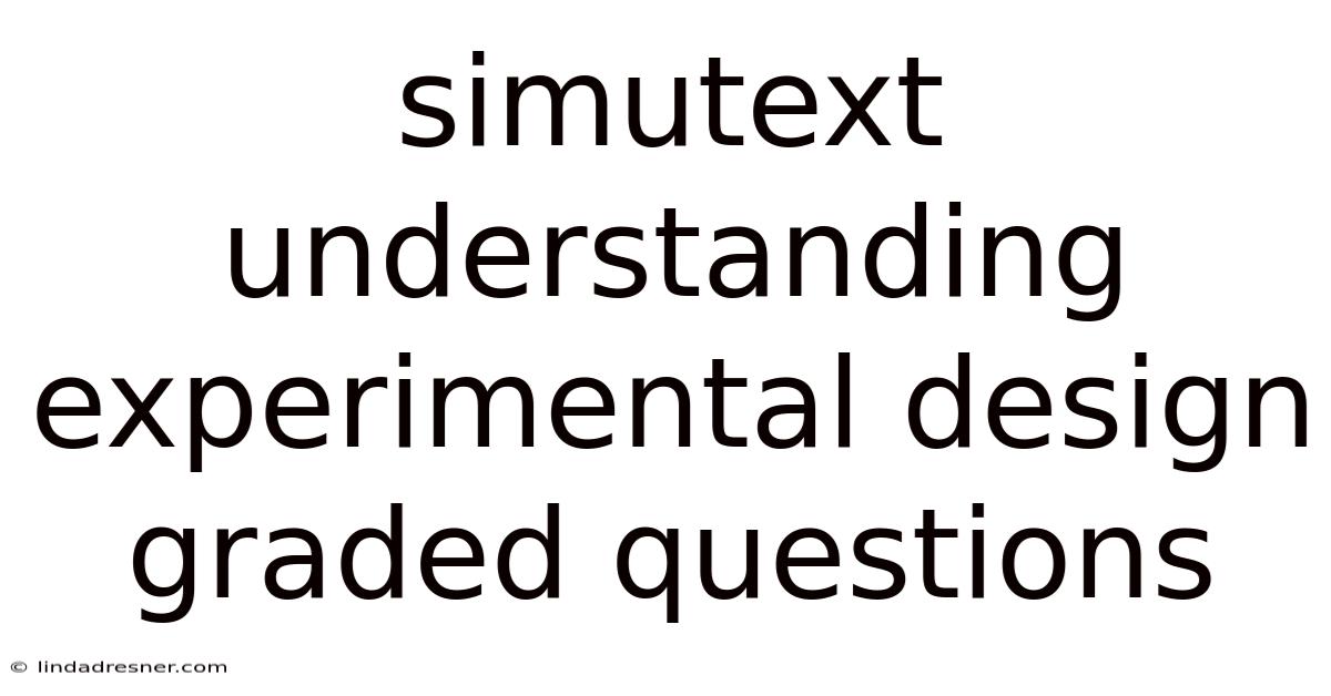 Simutext Understanding Experimental Design Graded Questions