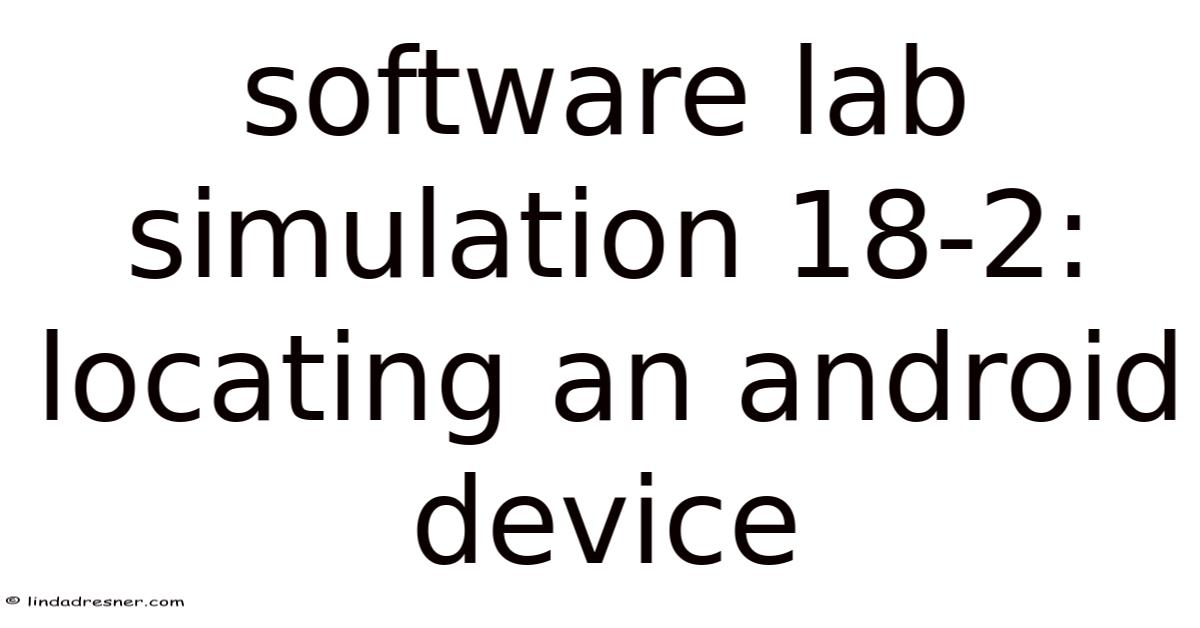 Software Lab Simulation 18-2: Locating An Android Device