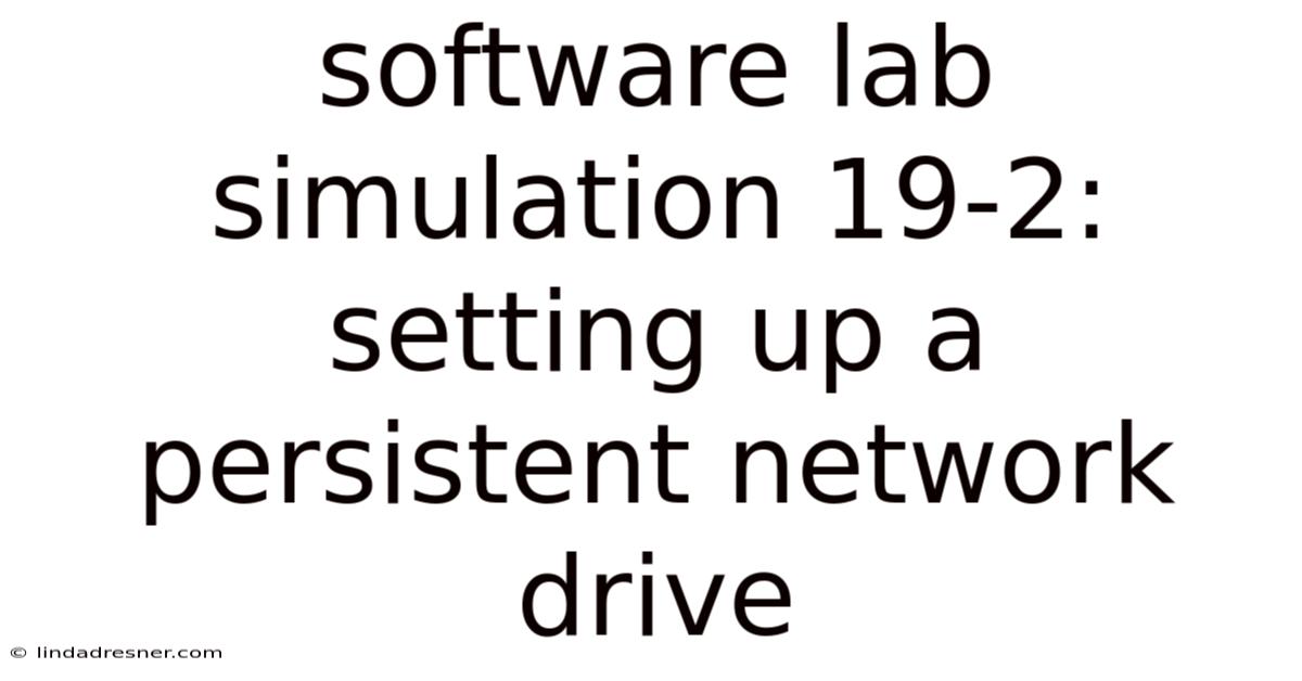 Software Lab Simulation 19-2: Setting Up A Persistent Network Drive