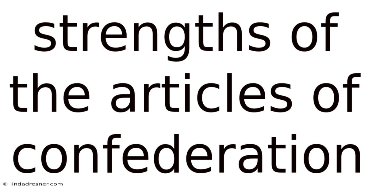 Strengths Of The Articles Of Confederation