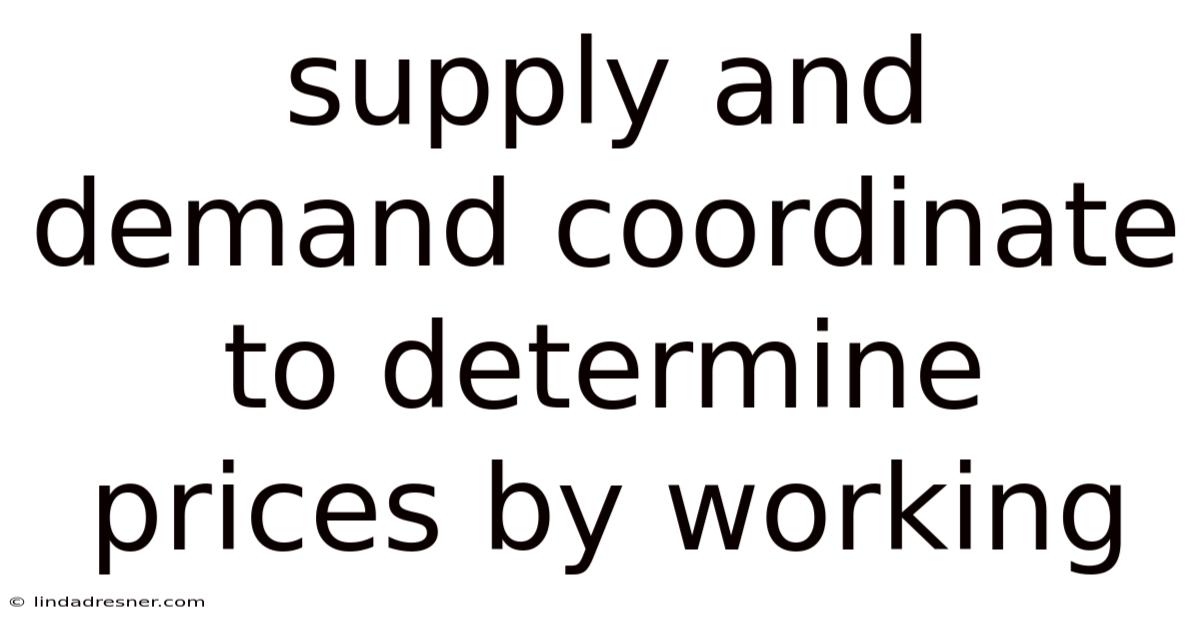 Supply And Demand Coordinate To Determine Prices By Working