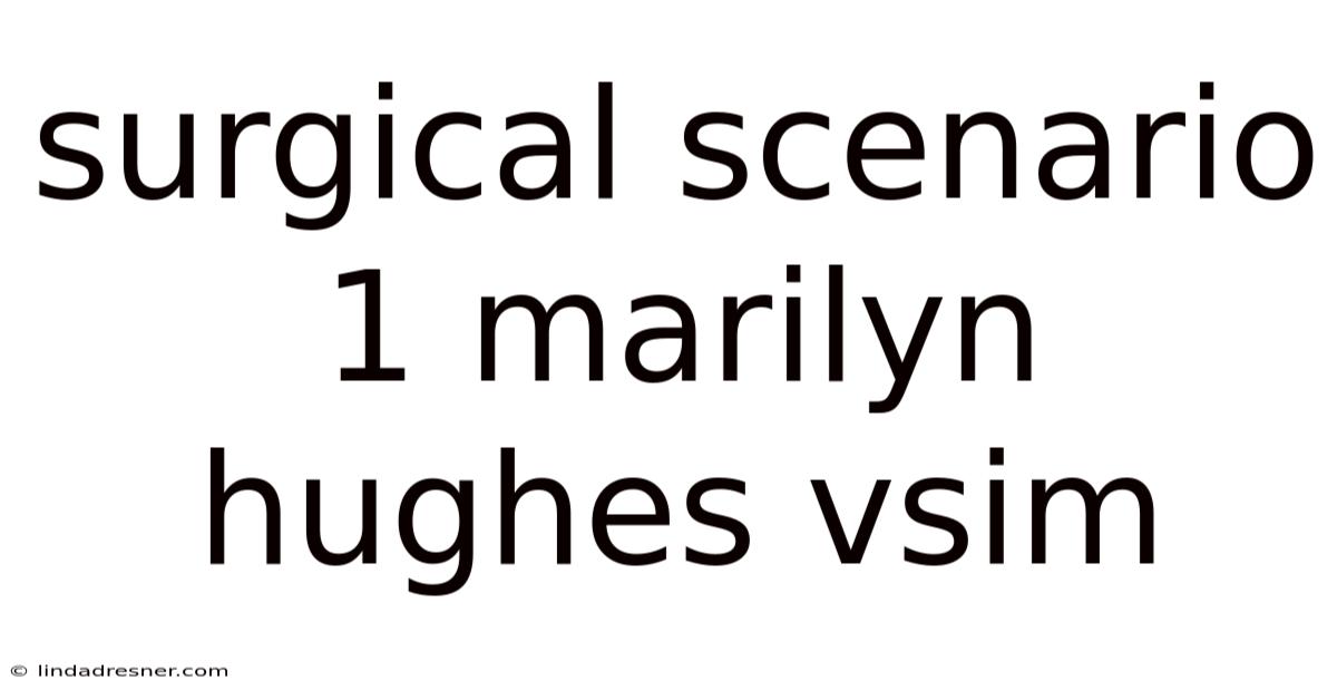 Surgical Scenario 1 Marilyn Hughes Vsim