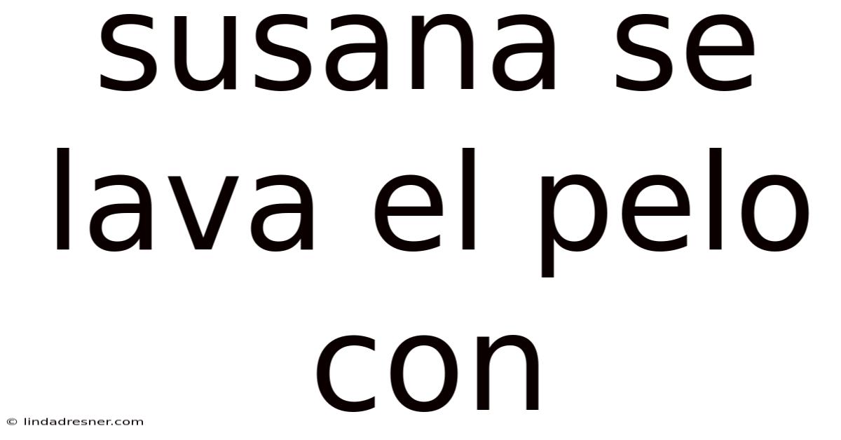 Susana Se Lava El Pelo Con