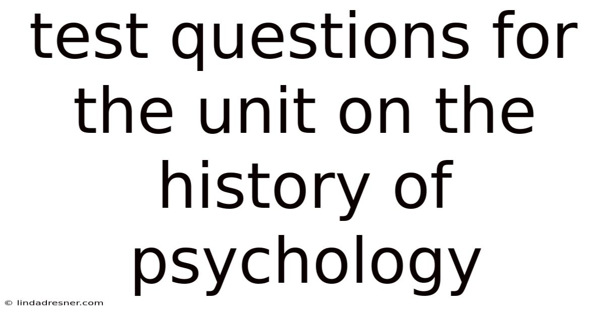Test Questions For The Unit On The History Of Psychology