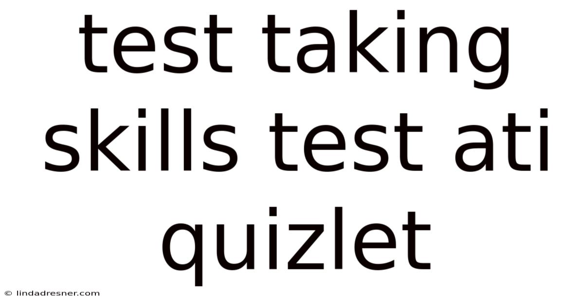 Test Taking Skills Test Ati Quizlet